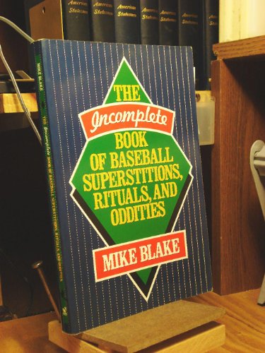 9780922066599: The Incomplete Book of Baseball Superstitions, Rituals, and Oddities