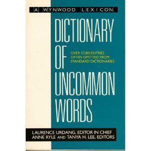 Dictionary of Uncommon Words (A Wynwood Lexicon) (9780922066636) by Urdang, Laurence; Ryle, Anne