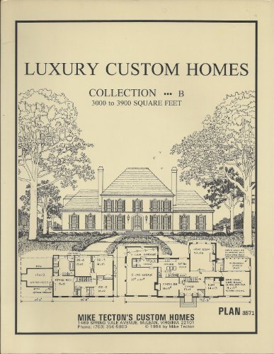Luxury Custom Home: Collection B : 3,000 to 3,900 Square Feet : 104 Plans (9780922070213) by Tecton, Mike