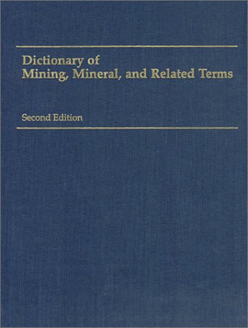 Imagen de archivo de Dictionary of Mining, Mineral, and Related Terms a la venta por Books of the Smoky Mountains