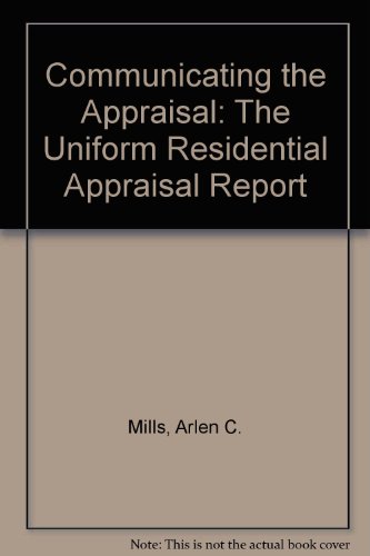 Stock image for Communicating the Appraisal : The Uniform Residential Appraisal Report for sale by Better World Books