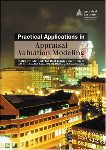 Beispielbild fr Practical Applications in Appraisal Valuation Modeling: Statistical Methods for Real Estate Practitioners zum Verkauf von Phatpocket Limited