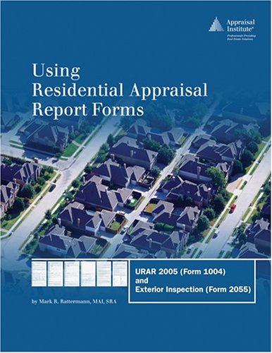 9780922154852: Using Residential Appraisal Report Forms: Urar 2005 Form 1004 and Exterior Inspection Form 2055