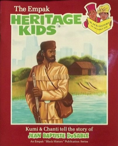 Stock image for The Empak Heritage Kids: Kumi & Chanti Tell the Story of Jean Baptiste DuSable (An Empak "Black History" Publication Series: Black History at an Early Age) for sale by SecondSale