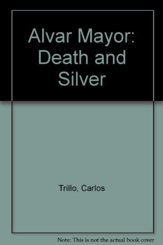 Imagen de archivo de Alvar Mayor: Death and Silver. a la venta por Sam's Books