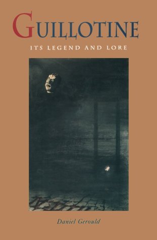 Imagen de archivo de Guillotine: Its Legend and Lore a la venta por Wonder Book