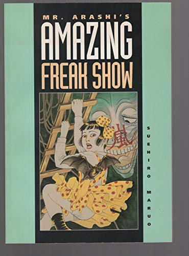 Imagen de archivo de Mr. Arashi's Amazing Freak Show Maruo, Suehiro; Umezawa, Yoko and Lindgren, Laura a la venta por The Book Spot