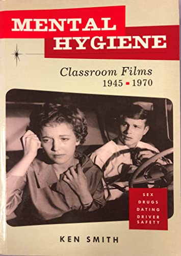 Beispielbild fr Mental Hygiene : Better Living Through Classroom Films 1945-1970 zum Verkauf von Better World Books