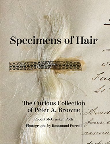 Imagen de archivo de Specimens of Hair: The Curious Collection of Peter A. Browne a la venta por HPB-Red