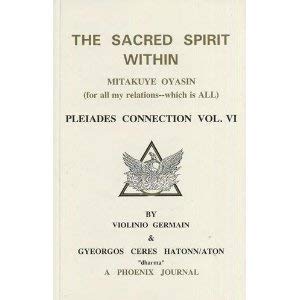 Stock image for The Sacred Spirit Within: Mitakuye Oyasin (Pleiades Connection Vol VI) for sale by Zoom Books Company