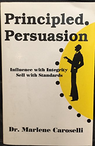 Stock image for Principled Persuasion: Influence with Integrity, Sell with Standards for sale by Better World Books