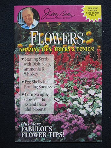 Beispielbild fr Flowers: Amazing Tips, Tricks & Tonics! zum Verkauf von Wonder Book