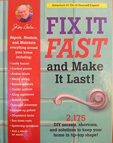 Beispielbild fr Jerry Baker Fix It Fast And Make It Last! 2,175 DIY Secrets, Shortcuts, and Solutions To Keep Your Home In Tip-Top Shape! zum Verkauf von Wonder Book