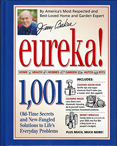Beispielbild fr Jerry Baker's Eureka! : 1,001 Old-Time Secrets and New-Fangled Solutions to Life's Everyday Problems zum Verkauf von Better World Books