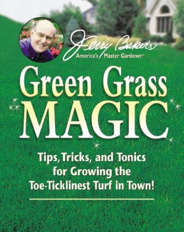 Stock image for Jerry Baker's Green Grass Magic: Tips, Tricks, and Tonics for Growing the Toe-Ticklinest Turf in Town! (Jerry Baker Good Gardening series) for sale by Your Online Bookstore