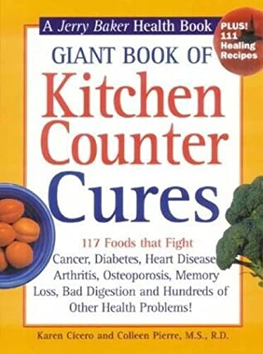 Beispielbild fr Giant Book of Kitchen Counter Cures: 117 Foods That Fight Cancer, Diabetes, Heart Disease, Arthritis, Osteoporosis, Memory Loss, Bad Digestion and . Problems! (Jerry Baker Good Health series) zum Verkauf von Gulf Coast Books