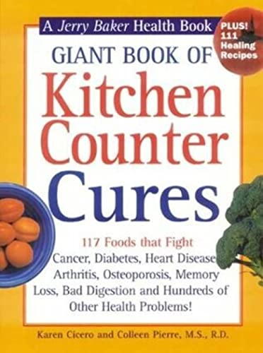9780922433414: Giant Book of Kitchen Counter Cures: 117 Foods That Fight Cancer, Diabetes, Heart Disease, Arthritis, Osteoporosis, Memory Loss, Bad Digestion and ... Problems! (Jerry Baker Good Health series)