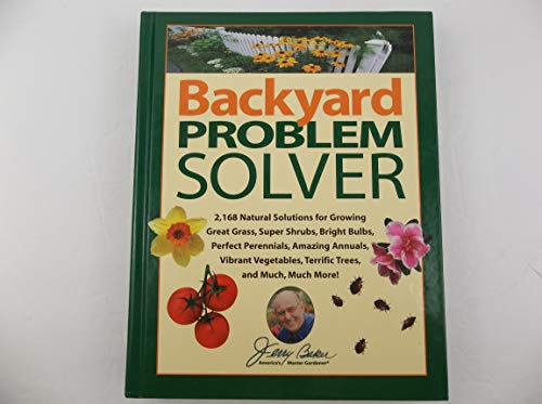 Imagen de archivo de Jerry Baker's Backyard Problem Solver: 2,364 Simple Solutions for Super Soil, Great Grass, Amazing Annuals, Perfect Perennials, Vibrant Vegetables, Terrific Trees, Bad Bugs, Wicked Weeds, a a la venta por Gulf Coast Books