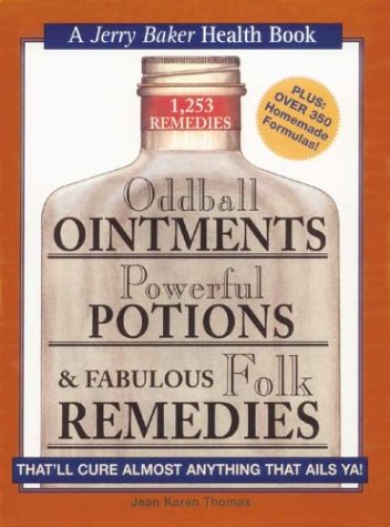 9780922433445: Oddball Ointments Powerful Potions and Fabulous Folk Remedies That'll Cure Almost Anything That Ails Ya