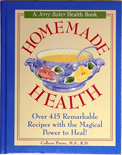 Beispielbild fr Jerry Baker's Homemade Health : Over 415 Remarkable Recipes with the Magical Power to Heal! zum Verkauf von Better World Books