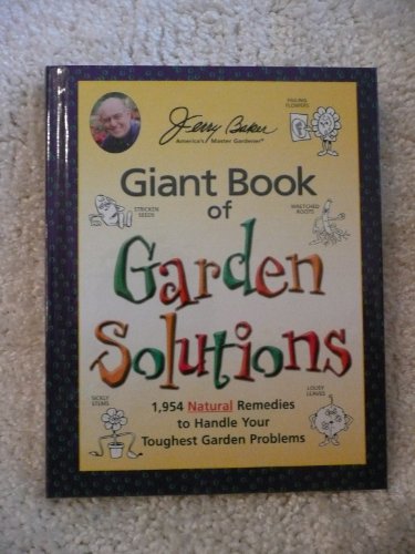 Beispielbild fr Jerry Baker's Giant Book of Garden Solutions: 1,954 Natural Remedies to Handle Your Toughest Garden Problems (Jerry Baker Good Gardening series) zum Verkauf von Wonder Book