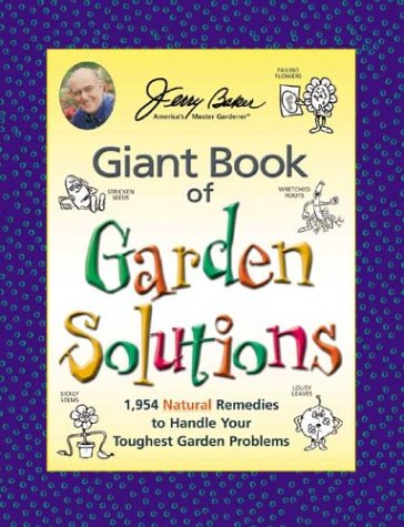 Stock image for Jerry Baker's Giant Book of Garden Solutions: 1,954 Natural Remedies to Handle Your Toughest Garden Problems (Jerry Baker Good Gardening series) for sale by Gulf Coast Books