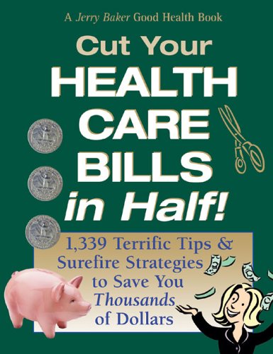 Beispielbild fr Jerry Baker's Cut Your Health Care Bills in Half!: 1,339 Terrific Tips & Surefire Strategies to Save You Thousands of Dollars (Jerry Baker Good Health series) zum Verkauf von SecondSale