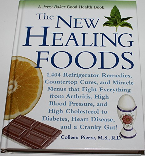 Imagen de archivo de The New Healing Foods: 1,404 Refrigerator Remedies, Countertop Cures, and Miracle Menus that Fight Everything from Arthritis, High Blood Pressure, and . Cranky Gut! (Jerry Baker Good Health series) a la venta por Ergodebooks