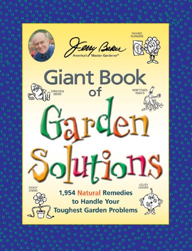 Beispielbild fr Jerry Baker's Giant Book of Garden Solutions: 1,954 Natural Remedies to Handle Your Toughest Garden Problems (Jerry Baker's Good Gardening Series) zum Verkauf von Jenson Books Inc