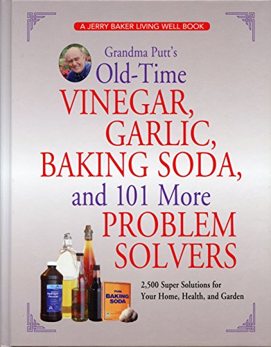 Beispielbild fr Grandma Putt's Old-Time Vinegar, Garlic, Baking Soda, and 101 More Problem Solvers: 2,500 Super Solutions for Your Home, Health, and Garden zum Verkauf von SecondSale