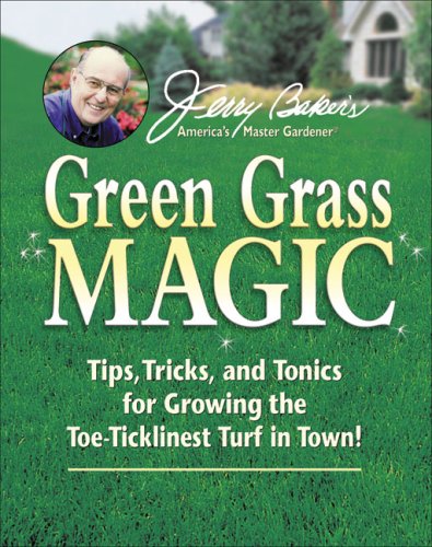 Beispielbild fr Jerry Baker's Green Grass Magic: Tips, Tricks, and Tonics for Growing the Toe-Ticklinest Turf in Town! (Jerry Baker Good Gardening series) zum Verkauf von SecondSale