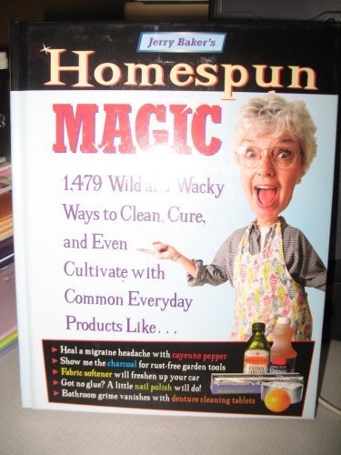 Stock image for Homespun Magic : 1,479 Old-Time Secrets and New-Fangled Solutions for sale by Better World Books