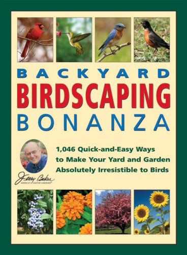 9780922433889: Jerry Baker's Backyard Birdscaping Bonanza: 1,046 Quick-and-easy Ways to Make Your Yard and Garden Absolutely Irresisible to Birds