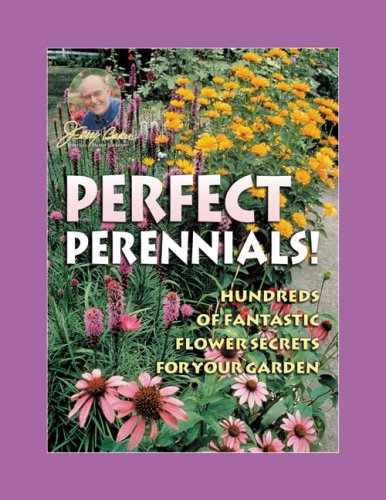 Stock image for Jerry Baker's Perfect Perennials : Hundreds of Fantastic Flower Secrets for Your Garden for sale by Better World Books