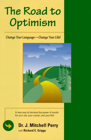 Beispielbild fr The Road to Optimism Vol. 1 : Change Your Language, Change Your Life zum Verkauf von Better World Books