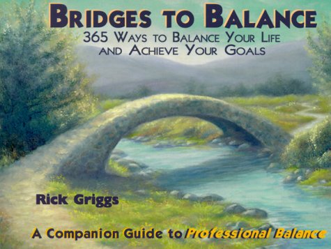 Imagen de archivo de Bridges to Balance: 365 Ways to Balance Your Life and Achieve Your Goals a la venta por ThriftBooks-Dallas