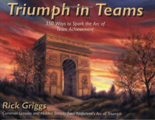 Imagen de archivo de Triumph in Teams: 350 Ways to "Spark the Arc" of Team Achievement (Bridges to Balance Series) a la venta por Goodwill of Colorado
