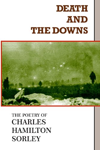 Death and the Downs: The Poetry of Charles Hamilton Sorley (9780922558476) by Sorley, Charles Hamilton