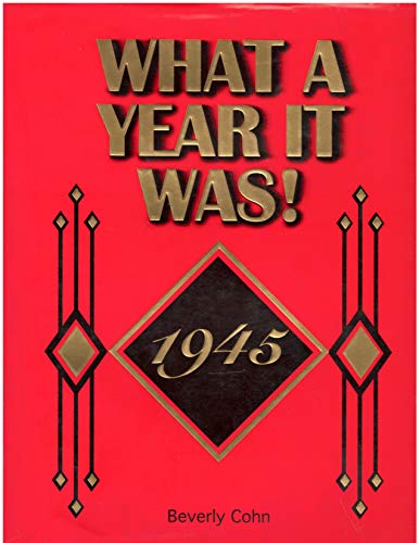 Imagen de archivo de What a Year It Was! 1945 a la venta por Better World Books