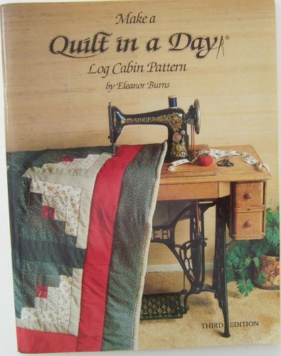 Make A Quilt In A Day: Log Cabin Pattern.