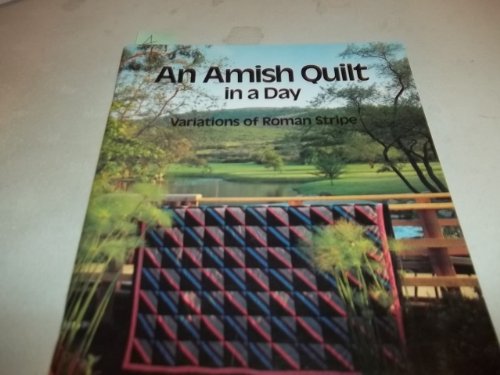 9780922705054: An Amish Quilt in a Day - Variations of Roman Stripe