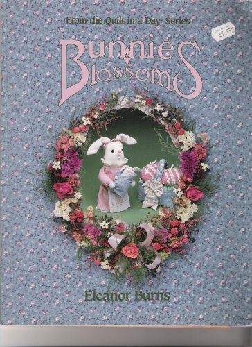 Bunnies & Blossoms (Quilt in a Day) (9780922705115) by Eleanor Burns