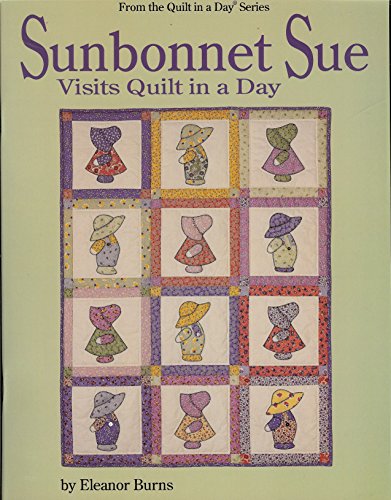 Stock image for Quilt In A Day Sunbonnet Sue Visits Quilt in a Day (Quilt in a Day Series) for sale by Jenson Books Inc