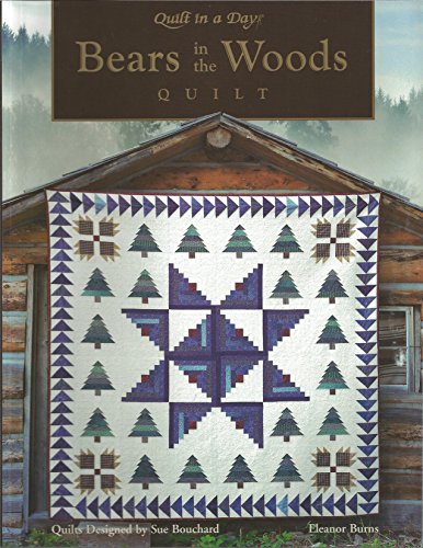 Bears in the Woods Quilt (Quilt in a Day Series) (9780922705955) by Sue Bouchard