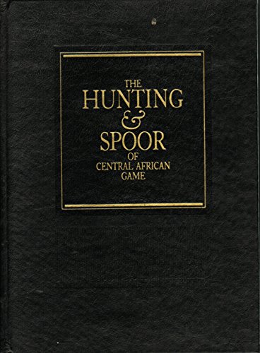 Imagen de archivo de The Hunting and Spoor of Central African Game a la venta por Thylacine Books
