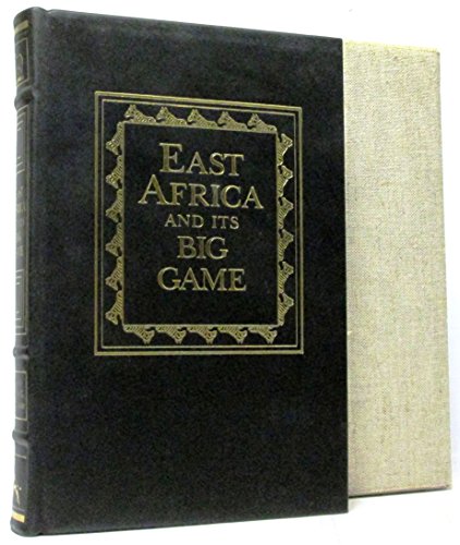 Stock image for EAST AFRICA AND ITS BIG GAME; THE NARRATIVE OF A SPORTING TRIP FROM ZANZIBAR TO THE BORDERS OF THE MASAI. Briar Patch Press African Collection. for sale by David Hallinan, Bookseller