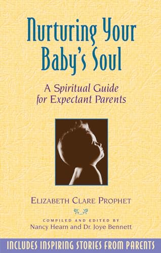 Beispielbild fr Nurturing Your Baby's Soul: A Spiritual Guide for Expectant Parents zum Verkauf von Blue Eagle Metaphysical Emporium