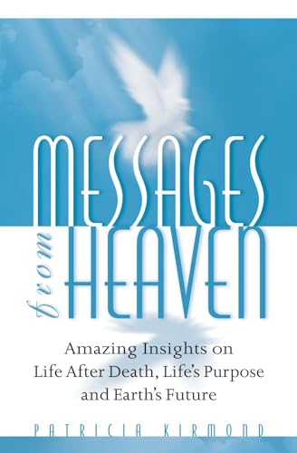 Beispielbild fr Messages from Heaven: Amazing Insights on Life After Death, Life's Purpose and Earth's Future zum Verkauf von ZBK Books