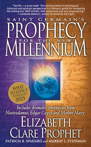 Saint Germain's Prophecy for the New Millennium: Includes Dramatic Prophecies from Nostradamus, Edgar Cayce and Mother Mary - Prophet Elizabeth, Clare