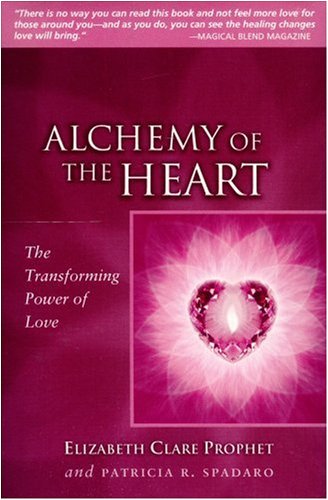 Stock image for Alchemy of the Heart: The Transforming Power of Love Prophet, Elizabeth Clare and Spadaro, Patricia R. for sale by Hay-on-Wye Booksellers
